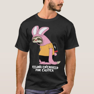 Easter Sloth Bunny Feeling Energized T-Shirt