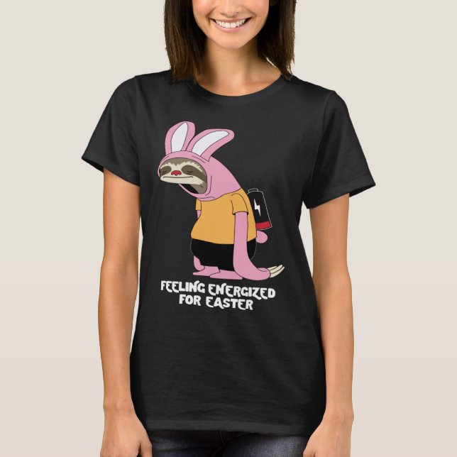 Easter Sloth Bunny Feeling Energized T-Shirt (Front)