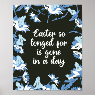 Easter so longed for is gone in a day poster