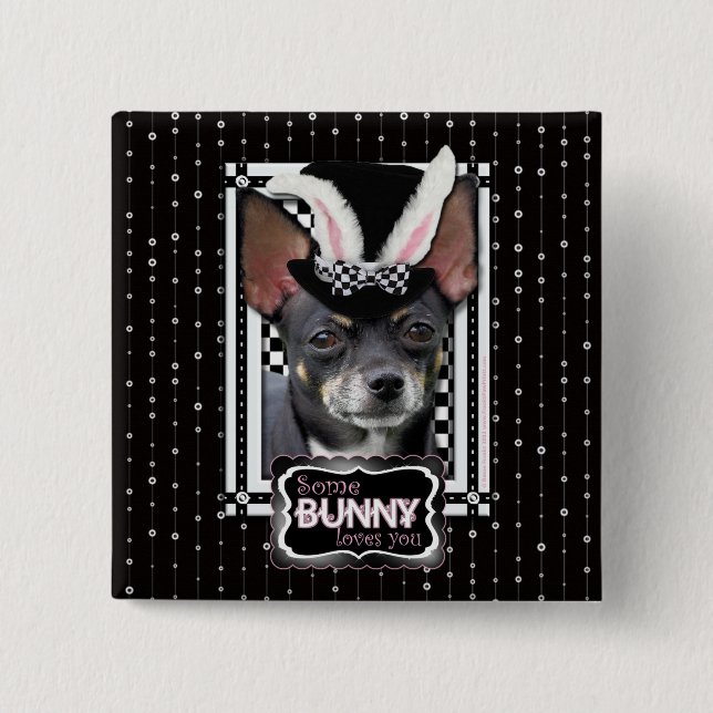 Easter - Some Bunny Loves You - Chihuahua Pinback Button (Front)