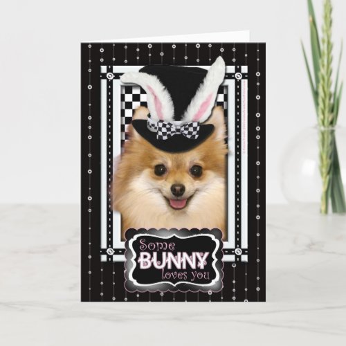 Easter _ Some Bunny Loves You _ Pomeranian Holiday Card