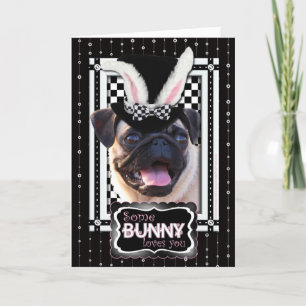 Easter - Some Bunny Loves You - Pug Holiday Card