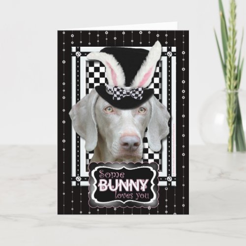 Easter _ Some Bunny Loves You _ Weimaraner Holiday Card