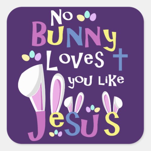 Easter Stickers _ No Bunny Loves You Like Jesus