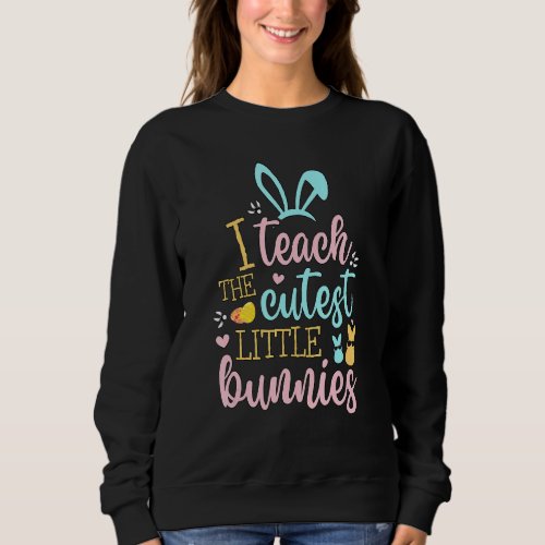 Easter Teacher Bunny Ears Basket Eggs Rabbit Happy Sweatshirt