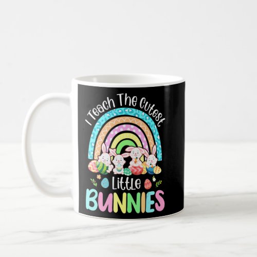 Easter Teacher I Teach The Cutest Little Bunnies R Coffee Mug