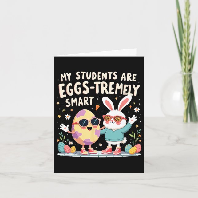 Easter Teacher My Students Are Eggs-tremely Smart  Card (Front)