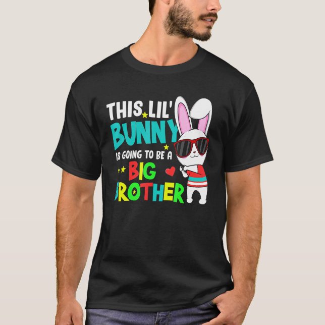 Easter This Lil Bunny Is Going To Be A Big Brother T-Shirt (Front)