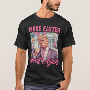 Easter Trump 2025 Make Easter Great Again Funny Eg T-Shirt