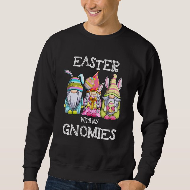 Easter With My Gnomies Cute Bunny Gnomes Easter Eg Sweatshirt (Front)