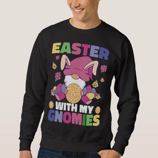 Easter With My Gnomies Easter Bunny Easter Gnome E Sweatshirt (Front)