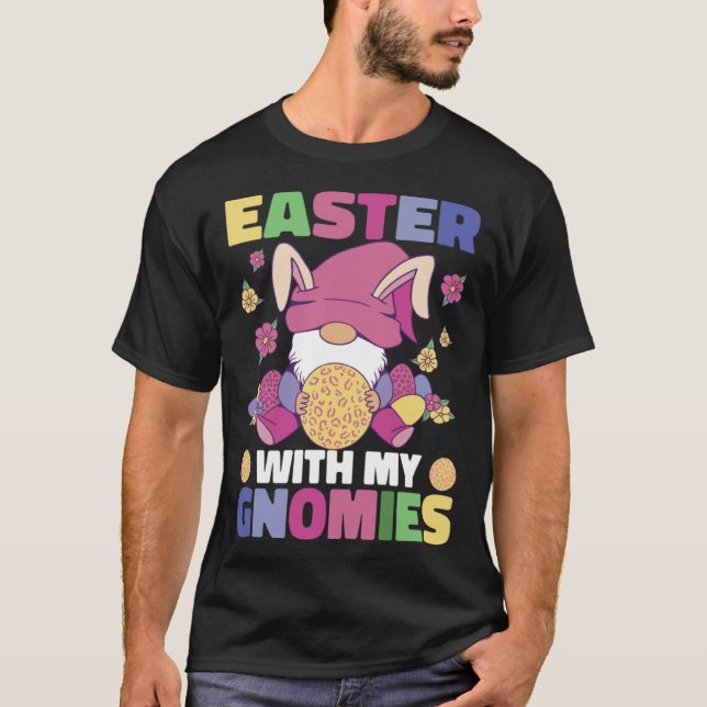 Easter With My Gnomies Easter Bunny Easter Gnome E T-Shirt (Front)