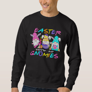 Easter with my Gnomies Easter Gnomes Easter Gnomie Sweatshirt