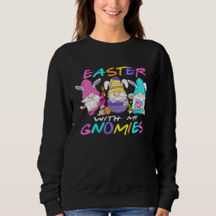 Easter with my Gnomies Easter Gnomes Easter Gnomie Sweatshirt