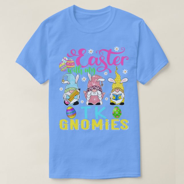 Easter With My TK Gnomies Funny Teacher Gnome East T-Shirt (Design Front)
