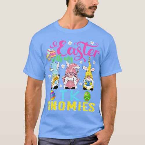 Easter With My TK Gnomies Funny Teacher Gnome East T_Shirt