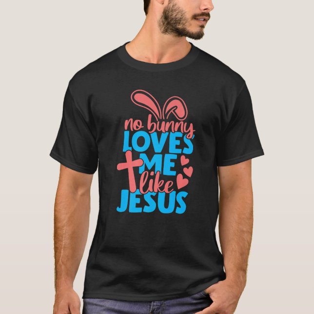 Easter  Women Kids No Bunny Loves Me Like Jesus T-Shirt (Front)