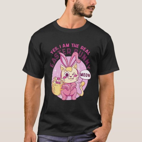 Easter  Yes Im The Real Easter Bunny Meow T_Shirt