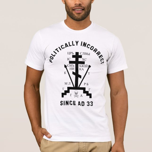 Eastern Orthodox Christian Politically Incorrect T-Shirt (Front)