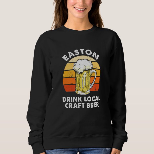 Easton Drink Local Craft Beer Pennsylvania Homebre Sweatshirt (Front)
