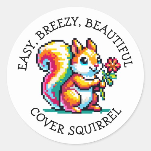 Easy Breezy Beautiful Cover Squirrel  Classic Round Sticker