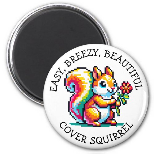 Easy Breezy Beautiful Cover Squirrel  Magnet