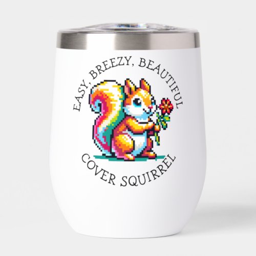 Easy Breezy Beautiful Cover Squirrel Personalized Thermal Wine Tumbler