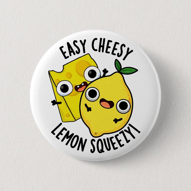 Easy Cheesy Lemon Squeesy Funny Food Pun  Button (Front)