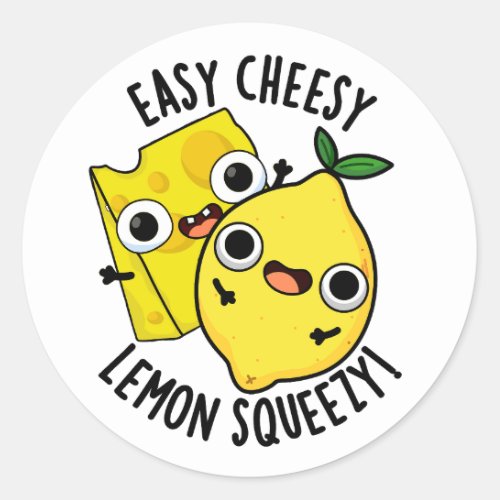 Easy Cheesy Lemon Squeezy Funny Food Pun  Classic Round Sticker