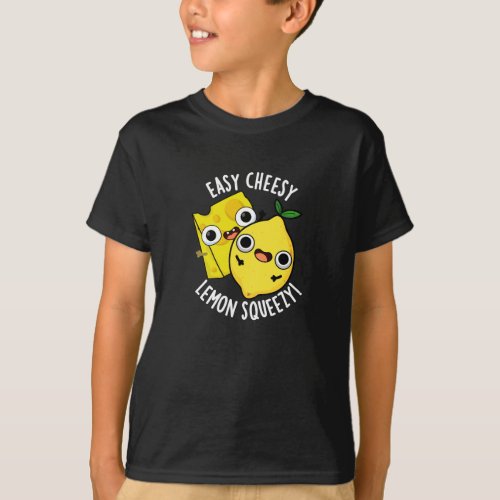 Easy Cheesy Lemon Squeezy Funny Food Pun Dark BG T_Shirt