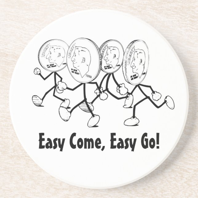 Easy Come, Easy Go! Drink Coaster (Front)