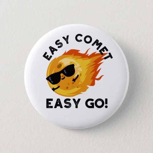 Easy Comet Easy Go Funny Astronomy Pun Button