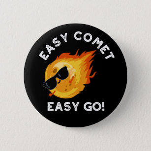 Easy Comet Easy Go Funny Astronomy Pun Dark BG Button