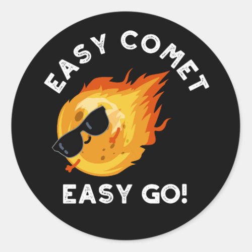 Easy Comet Easy Go Funny Astronomy Pun Dark BG Classic Round Sticker