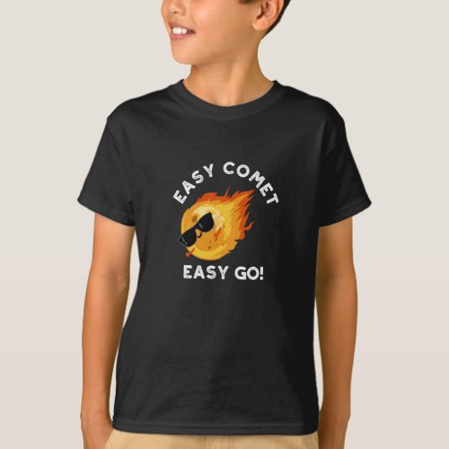 Easy Comet Easy Go Funny Astronomy Pun Dark BG T_Shirt