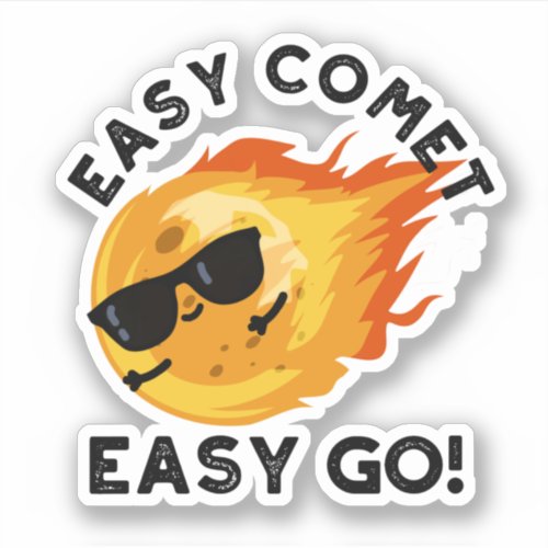 Easy Comet Easy Go Funny Astronomy Pun Sticker