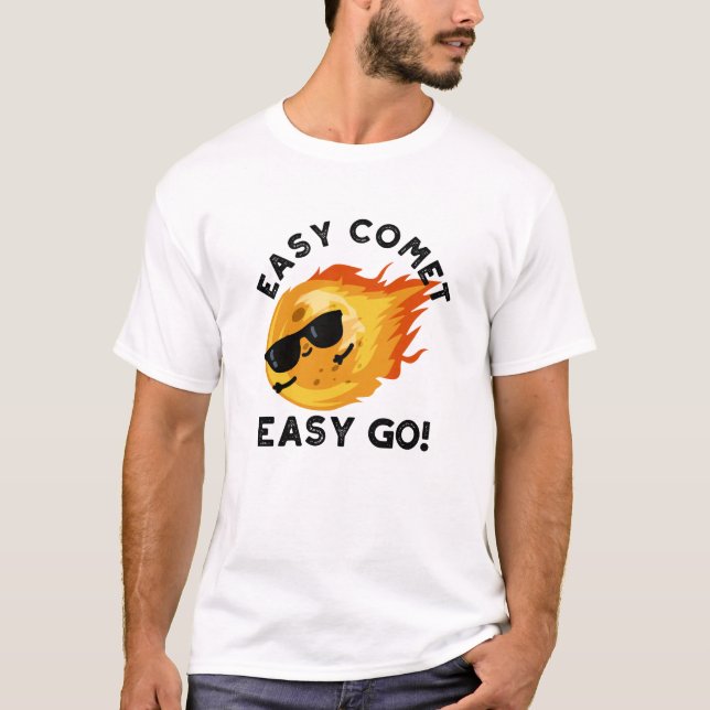 Easy Comet Easy Go Funny Astronomy Pun T-Shirt (Front)