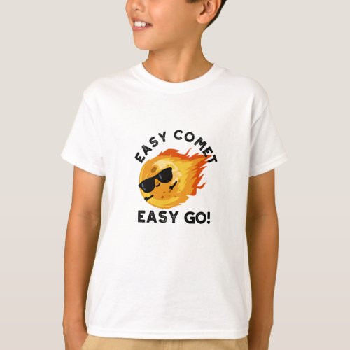 Easy Comet Easy Go Funny Astronomy Pun T_Shirt