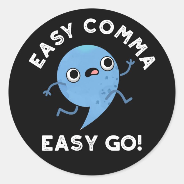 Easy Comma Easy Go Funny Punctuation Pun Dark BG Classic Round Sticker (Front)