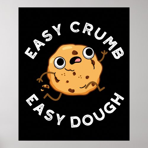 Easy Crumb Easy Dough Funny Baking Pun Dark BG Poster