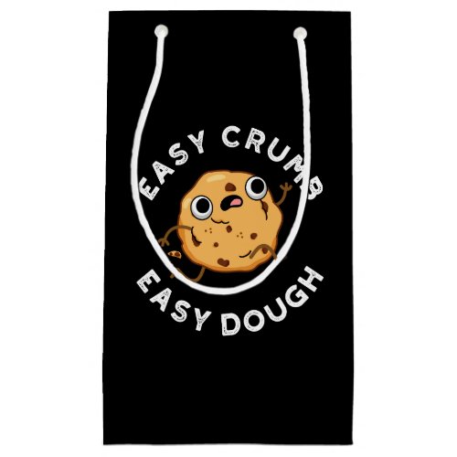 Easy Crumb Easy Dough Funny Baking Pun Dark BG Small Gift Bag