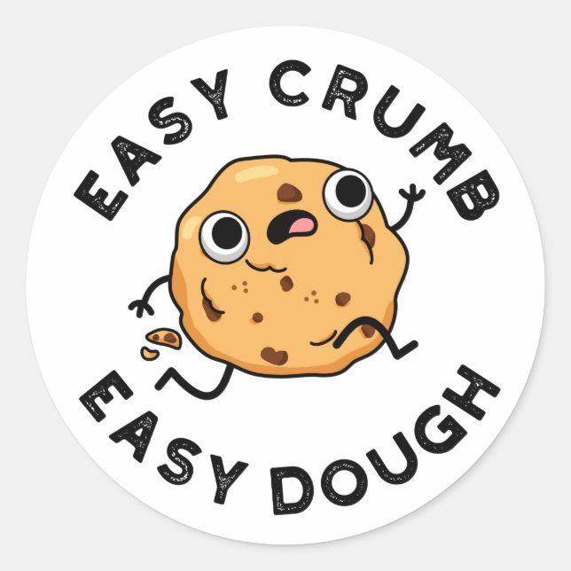 Easy Crumb Easy Dough Funny Cookie Pun  Classic Round Sticker (Front)