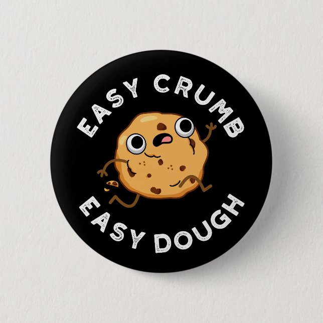Easy Crumb Easy Dough Funny Cookie Pun Dark BG Button (Front)