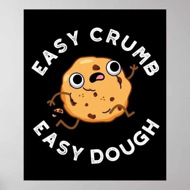 Easy Crumb Easy Dough Funny Cookie Pun Dark BG Poster (Front)