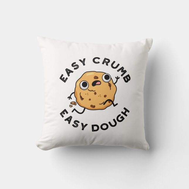 Easy Crumb Easy Dough Funny Cookie Pun  Throw Pillow (Front)