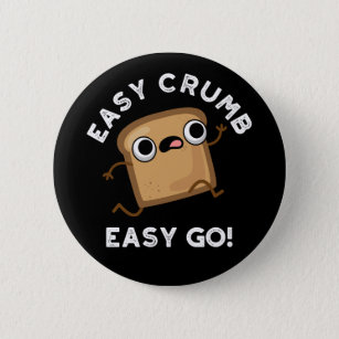 Easy Crumb Easy Go Funny Bread Pun Dark BG Button