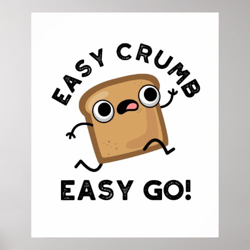 Easy Crumb Easy Go Funny Bread Pun  Poster