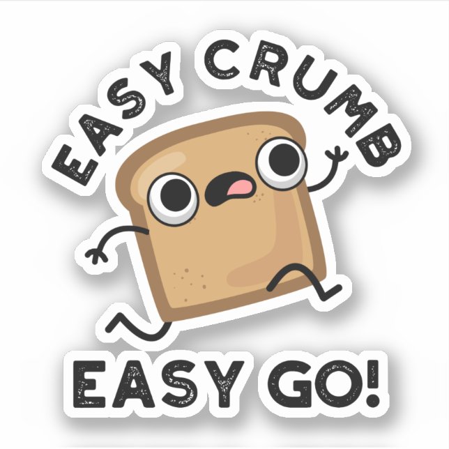 Easy Crumb Easy Go Funny Bread Pun  Sticker (Front)