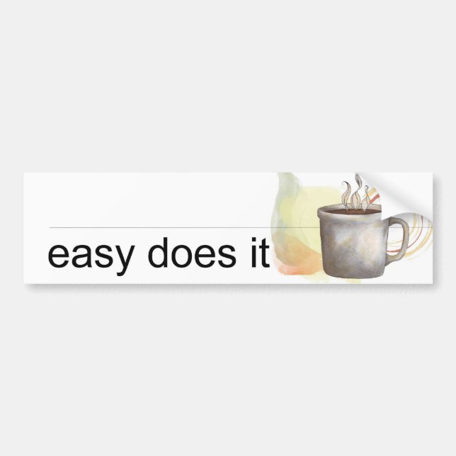 easy does it bumper sticker (Front)