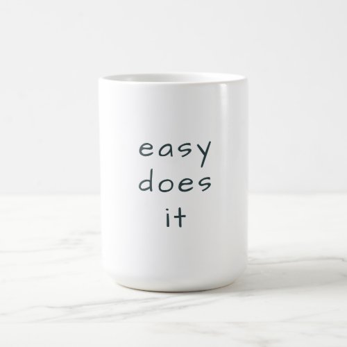 Easy Does It Coffee Mug